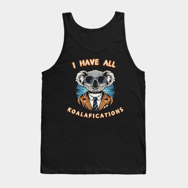 I Have All Koalafications Tank Top by EMMONOVI